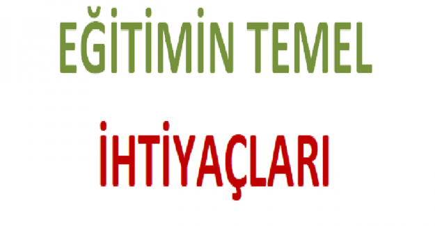 EĞİTİMİN TEMEL İHTİYAÇLARI
