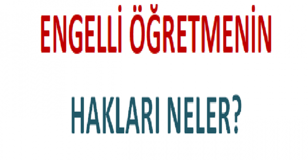 Engelli Öğretmenin Hakları Neler?