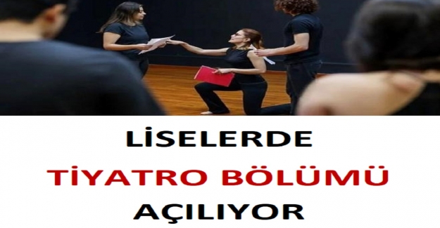 Liselerde Tiyatro Bölümü Açılıyor