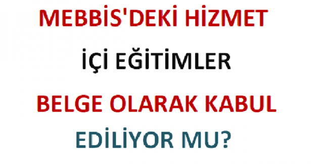 MEBBİS'deki Hizmet İçi Eğitimler Belge Olarak Kabul Ediliyor mu?