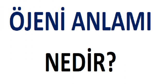 Öjeni Anlamı Nedir?