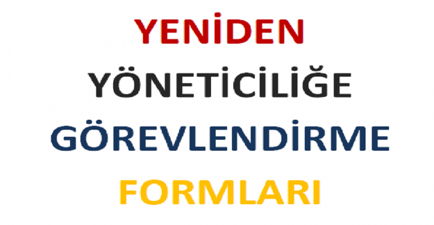 Yeniden Yöneticiliğe Görevlendirme Formları