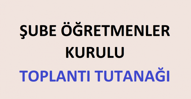 1. Dönem Şube Öğretmenler Kurulu Toplantı Tutanağı