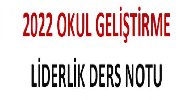 2022 Okul Geliştirme ve Liderlik Ders Notu