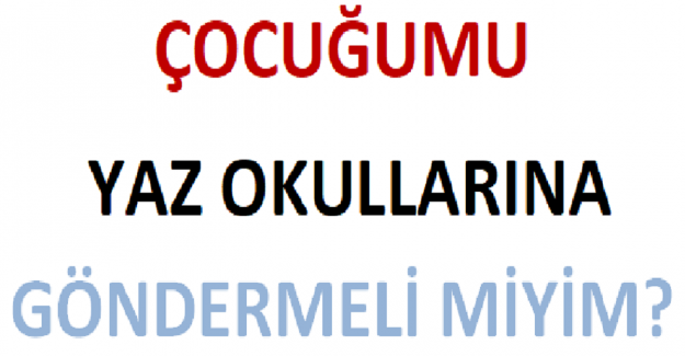 Çocuğumu Yaz Okullarına Göndermeli miyim?