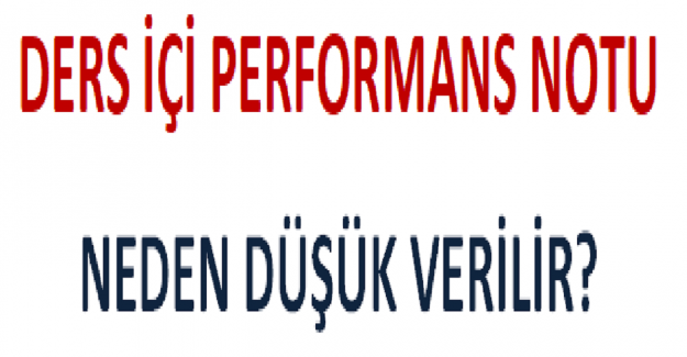 Ders İçi Performans Notu Neden Düşük Verilir?