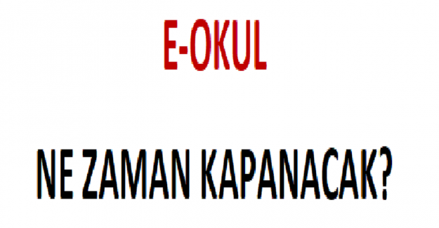 E-Okul Ne Zaman Kapanacak?