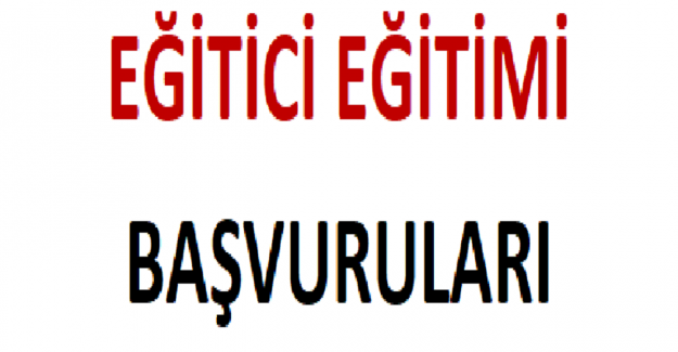 Eğitici Eğitimi Başvuruları