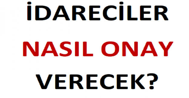 İdareciler Nasıl Onay Verecek?