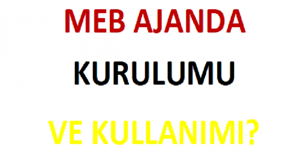 MEB Ajanda Kurulumu ve Kullanımı?