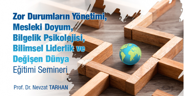 ÖBA Zor Durumların Yönetimi, Mesleki Doyum, Bilgelik Psikolojisi, Bilimsel Liderlik, Değişen Dünya ve Eğitimi Semineri Nedir?