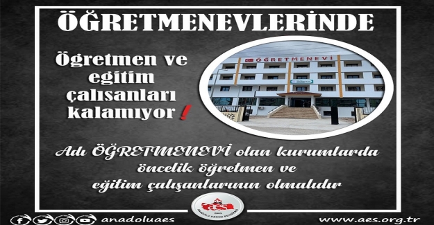 Öğretmenevlerinin Önceliği Öğretmenler Olmalıdır