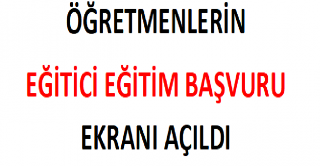 Öğretmenlerin Eğitici Eğitim Başvuru Ekranı Açıldı