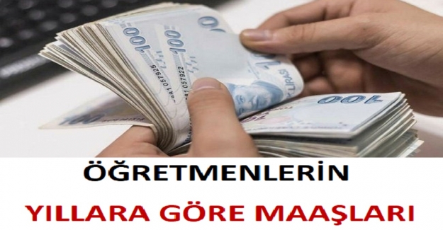 Öğretmenlerin Yıllara Göre Maaşları