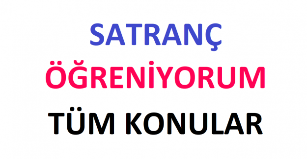 Satranç Öğreniyorum Tüm Konular