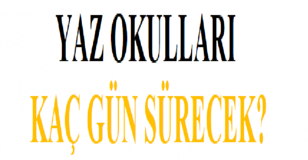 Yaz Okulları Kaç Gün Sürecek?