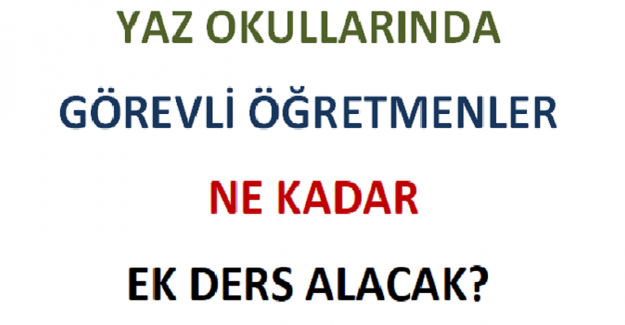 Yaz Okullarında Görevli Öğretmenler Ne Kadar Ek Ders Alacak?