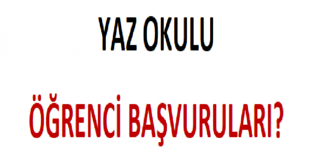 Yaz Okulu Öğrenci Başvuruları?