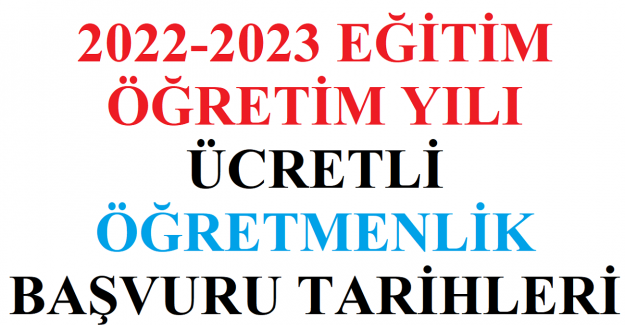 2022-2023 Eğitim Öğretim Yılı Ücretli Öğretmenlik Başvuru Tarihleri