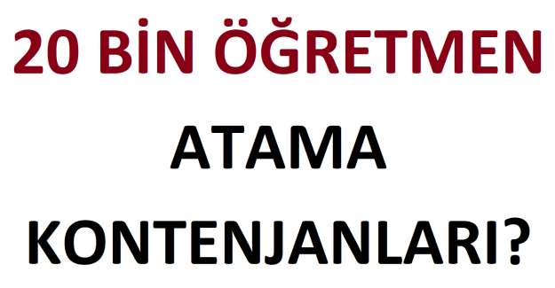 20 Bin Öğretmen Atama Kontenjanları?