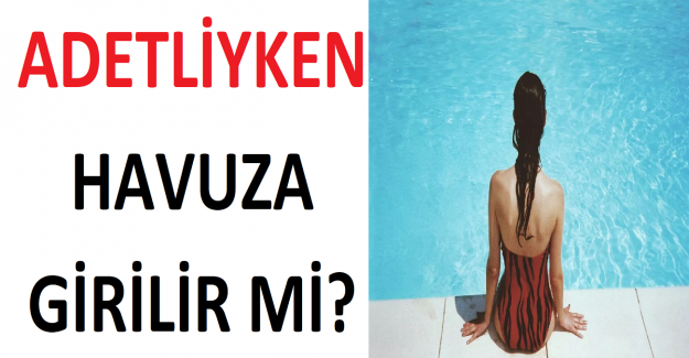 Adetliyken Havuza Girilir mi?