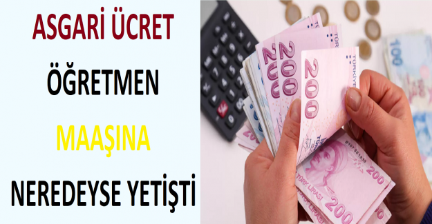Asgari Ücret Öğretmen Maaşına Neredeyse Yetişti