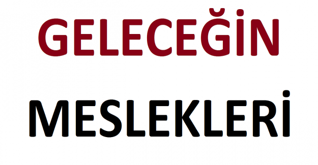 Geleceğin Meslekleri