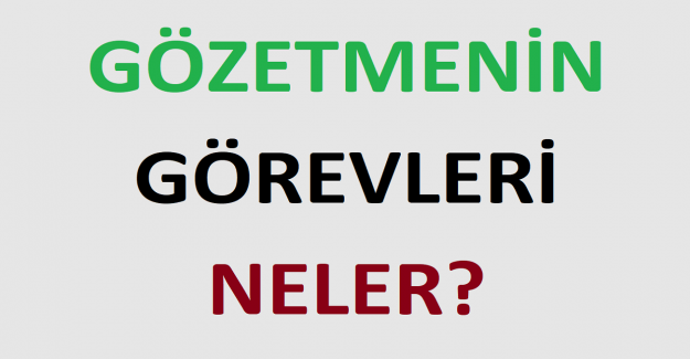 Gözetmenin Görevleri Neler? 