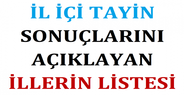 İl İçi Tayin Sonuçlarını Açıklayan İllerin Listesi