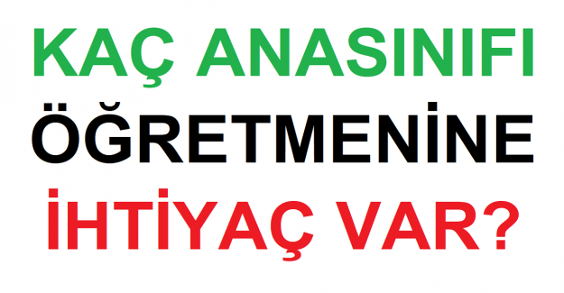 Kaç Anasınıfı Öğretmenine İhtiyaç Var? 