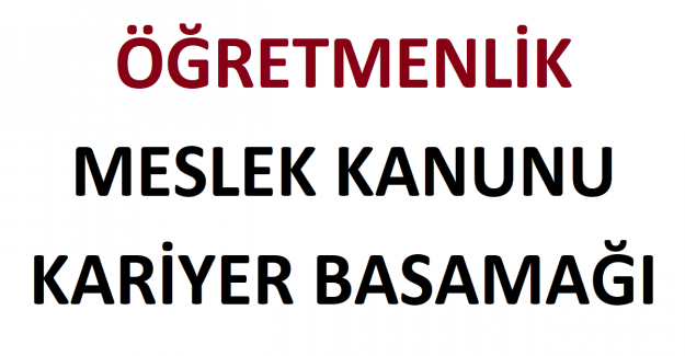 Öğretmenlik Meslek Kanunu Kariyer Basamağı