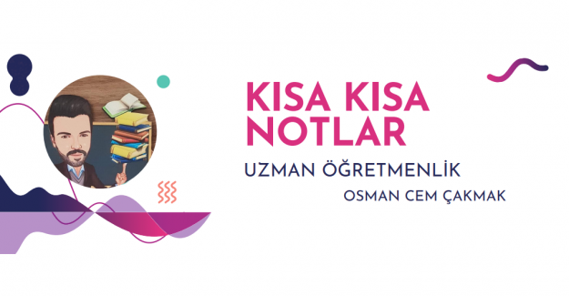 Osman Cem Çakmak Öğretmen'in Uzman Öğretmenlik Sınavı Çalışma Notları