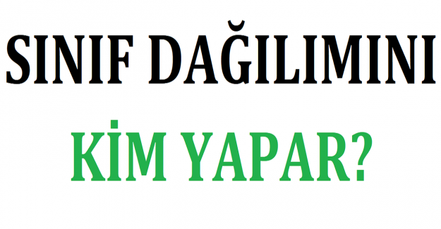 Sınıf Dağılımını Kim Yapar?