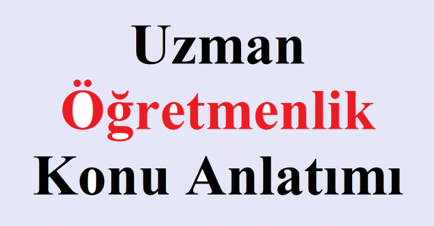 Uzman Öğretmenlik Konu Anlatımı