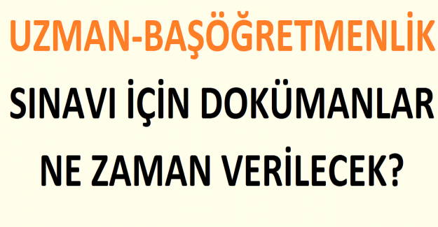 Uzman ve Başöğretmenlik Sınavı İçin Dokümanlar Ne Zaman Verilecek?