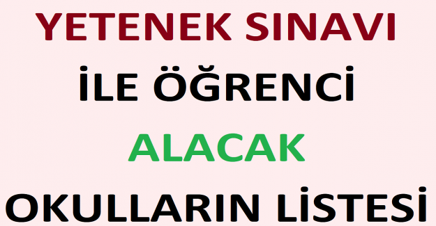 Yetenek Sınavı İle Öğrenci Alacak Okulların Listesi