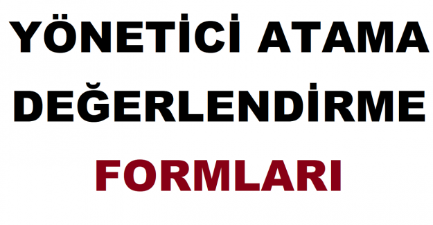 Yönetici Atama Değerlendirme Formları