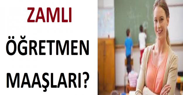 Zamlı Öğretmen Maaşları?