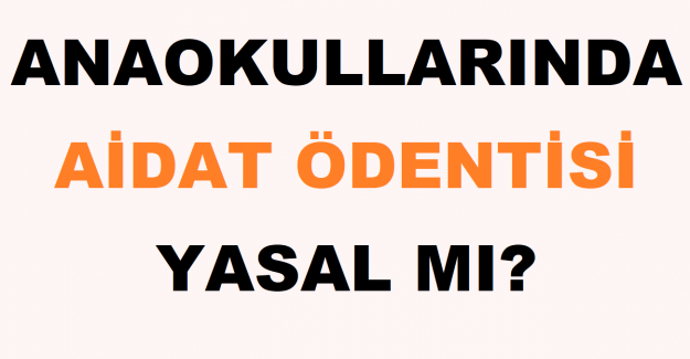 Anaokullarında Aidat Ödentisi Yasal mı?