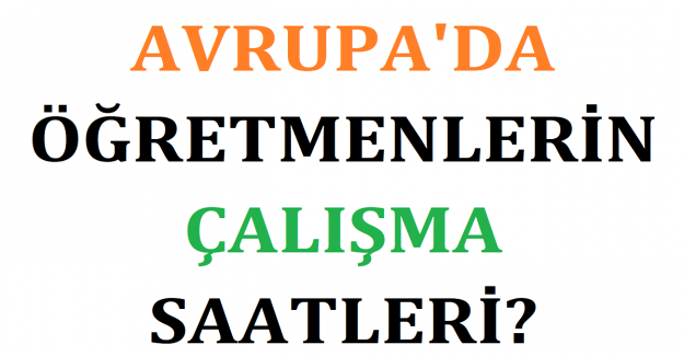 Avrupa'da Öğretmenlerin Çalışma Saatleri?