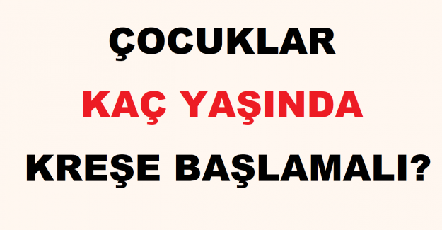 Çocuklar Kaç Yaşında Kreşe Başlamalı?