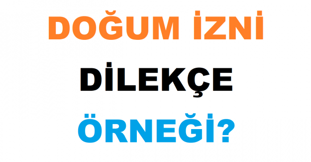 Doğum İzni Dilekçe Örneği?