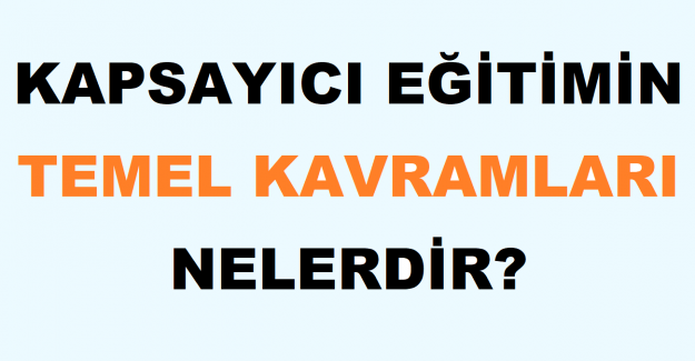 Kapsayıcı Eğitimin Temel Kavramları Nelerdir?