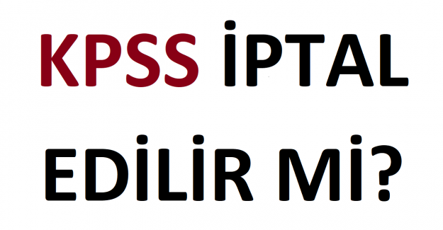 KPSS İptal Edilir mi?