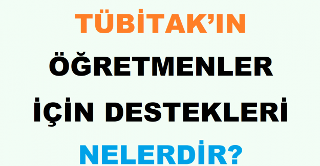 TÜBİTAK’ın Öğretmenler İçin Destekleri Nelerdir?