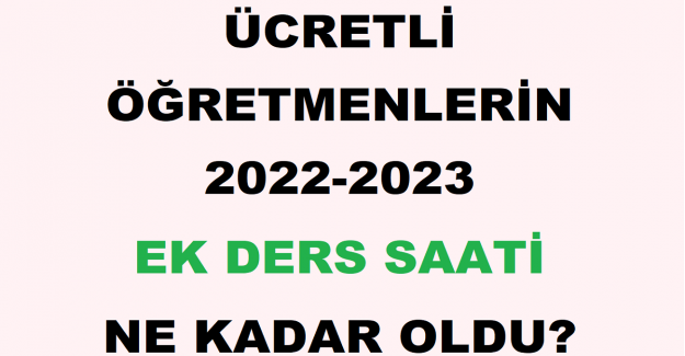 Ücretli Öğretmenlerin 2022-2023 Ek Ders Saati Ne Kadar Oldu?