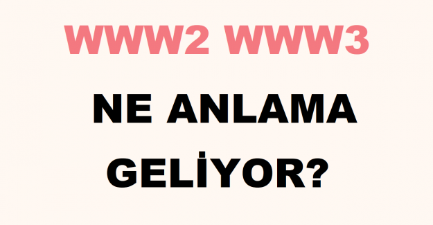 Www2 Www3 Ne Anlama Geliyor?