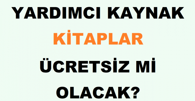 Yardımcı Kaynak Kitaplar Ücretsiz mi Olacak?