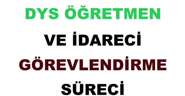 DYS Öğretmen ve İdareci Görevlendirme Süreci