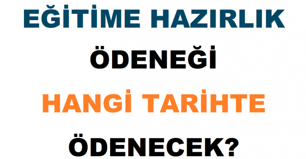 Eğitime Hazırlık Ödeneği Hangi Tarihte Ödenecek?